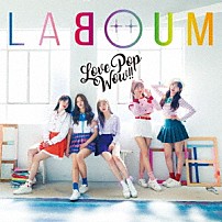 ＬＡＢＯＵＭ 「Ｌｏｖｅ　Ｐｏｐ　Ｗｏｗ！！」