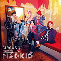 ＭＡＤＫＩＤ 「ＣＩＲＣＵＳ」
