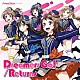 Ｐｏｐｐｉｎ’Ｐａｒｔｙ「Ｄｒｅａｍｅｒｓ　Ｇｏ！／Ｒｅｔｕｒｎｓ」