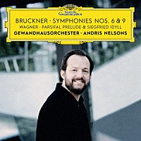 アンドリス・ネルソンス「 ブルックナー：交響曲第６番＆第９番　ワーグナー：ジークフリート牧歌、≪パルジファル≫前奏曲」