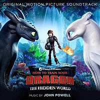 ジョン・パウエル「 オリジナル・サウンドトラック　ヒックとドラゴン３」