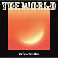 ｇｏ！ｇｏ！ｖａｎｉｌｌａｓ 「ＴＨＥ　ＷＯＲＬＤ」