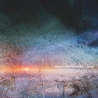 ＳＩＮＧ　ＬＩＫＥ　ＴＡＬＫＩＮＧ 「Ｓｐｉｒａｌ」