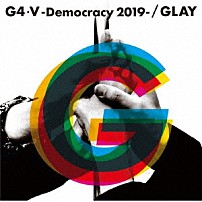 ＧＬＡＹ 「Ｇ４・Ⅴ－Ｄｅｍｏｃｒａｃｙ　２０１９－」
