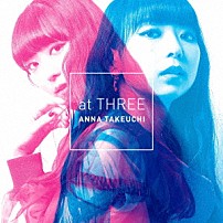 竹内アンナ 「ａｔ　ＴＨＲＥＥ」