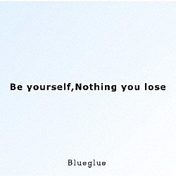 Ｂｌｕｅｇｌｕｅ「信じ続けることで失うものなんて何もないよ」