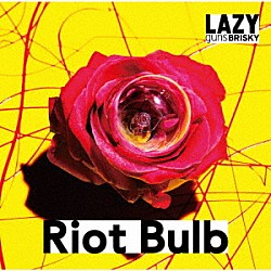 ＬＡＺＹｇｕｎｓＢＲＩＳＫＹ「Ｒｉｏｔ　Ｂｕｌｂ」
