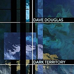 デイヴ・ダグラス＆ハイ・リスク デイヴ・ダグラス ジョナサン・マローン マーク・ギリアナ シゲト「Ｄａｒｋ　Ｔｅｒｒｉｔｏｒｙ　（ｆｅａｔ．　Ｓｈｉｇｅｔｏ，　Ｊｏｎａｔｈａｎ　Ｍａｒｏｎ　＆　Ｍａｒｋ　Ｇｕｉｌｉａｎａ）」