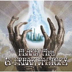 Ｇ－ＦＲＥＡＫ　ＦＡＣＴＯＲＹ「ＦＬＡＲＥ／Ｆｉｒｅ」