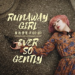 ルカタマ　ａ　ｇｏ　ｇｏ（ｒｕｋａｔａｍａ）「ＲＵＮＡＷＡＹ　ＧＩＲＬ／ＥＶＥＲ　ＳＯ　ＧＥＮＴＬＹ」