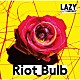 ＬＡＺＹｇｕｎｓＢＲＩＳＫＹ「Ｒｉｏｔ　Ｂｕｌｂ」