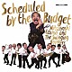 吾妻光良＆Ｔｈｅ　Ｓｗｉｎｇｉｎｇ　Ｂｏｐｐｅｒｓ「Ｓｃｈｅｄｕｌｅｄ　ｂｙ　ｔｈｅ　Ｂｕｄｇｅｔ」