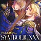 ＶＡＬＳＨＥ「「ＳＹＭ－ＢＯＬＩＣ　ＸＸＸ」」