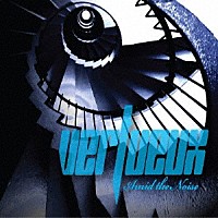 ＶＥＲＴＵＥＵＸ「 ａｍｉｄ　ｔｈｅ　ｎｏｉｓｅ」