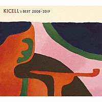 キセル「 ＫＩＣＥＬＬ’Ｓ　ＢＥＳＴ　２００８－２０１９」