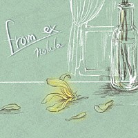 ｎｏｌａｌａ「 ｆｒｏｍ　ｅｘ」