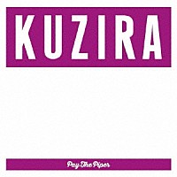 ＫＵＺＩＲＡ「 Ｐａｙ　Ｔｈｅ　Ｐｉｐｅｒ」