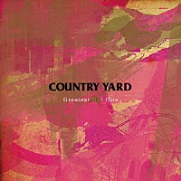 ＣＯＵＮＴＲＹ　ＹＡＲＤ「 Ｇｒｅａｔｅｓｔ　Ｎｏｔ　Ｈｉｔｓ」