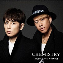 ＣＨＥＭＩＳＴＲＹ 「Ａｎｇｅｌ／Ｓｔｉｌｌ　Ｗａｌｋｉｎｇ」