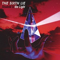 ＴＨＥ　ＳＩＸＴＨ　ＬＩＥ 「Ｓｈａｄｏｗ　ｉｓ　ｔｈｅ　Ｌｉｇｈｔ」
