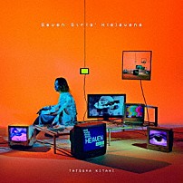 キタニタツヤ 「Ｓｅｖｅｎ　Ｇｉｒｌｓ’　Ｈ（ｅ）ａｖｅｎｓ」