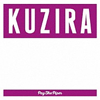 ＫＵＺＩＲＡ 「Ｐａｙ　Ｔｈｅ　Ｐｉｐｅｒ」