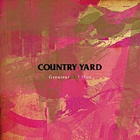 ＣＯＵＮＴＲＹ　ＹＡＲＤ 「Ｇｒｅａｔｅｓｔ　Ｎｏｔ　Ｈｉｔｓ」