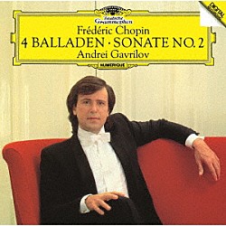 アンドレイ・ガヴリーロフ「ショパン：ピアノ・ソナタ第２番≪葬送≫　バラード全曲」