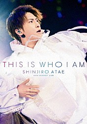 ＳＨＩＮＪＩＲＯ　ＡＴＡＥ（ｆｒｏｍ　ＡＡＡ）「Ａｎｎｉｖｅｒｓａｒｙ　Ｌｉｖｅ『ＴＨＩＳ　ＩＳ　ＷＨＯ　Ｉ　ＡＭ』」