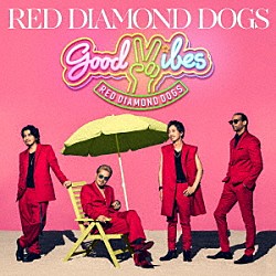 ＲＥＤ　ＤＩＡＭＯＮＤ　ＤＯＧＳ「ＧＯＯＤ　ＶＩＢＥＳ」