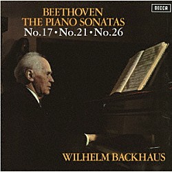 ヴィルヘルム・バックハウス「ベートーヴェン：ピアノ・ソナタ第１７番≪テンペスト≫　第２１番≪ワルトシュタイン≫・第２６番≪告別≫」