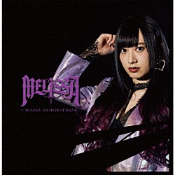 ＭＥＬｉＳＳＡ「ＭＥＬｉＳＳＡ／ＤＥＡＤ　ＨＥＡＴ　ＤＲｉＶＥ」