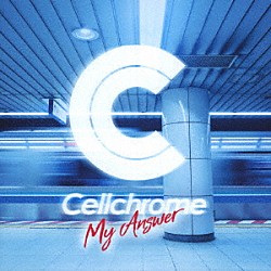 Ｃｅｌｌｃｈｒｏｍｅ「Ｍｙ　Ａｎｓｗｅｒ」