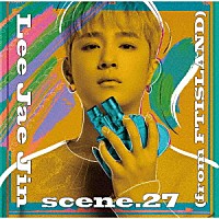 イ・ジェジン（ｆｒｏｍ　ＦＴＩＳＬＡＮＤ）「 ｓｃｅｎｅ．２７」