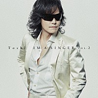 Ｔｏｓｈｌ「 ＩＭ　Ａ　ＳＩＮＧＥＲ　ＶＯＬ．２」