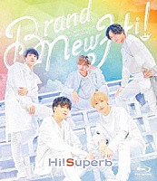 Ｈｉ！Ｓｕｐｅｒｂ「 Ｈｉ！Ｓｕｐｅｒｂ　１ｓｔ　Ａｎｎｉｖｅｒｓａｒｙ　Ｌｉｖｅ　－Ｂｒａｎｄ　Ｎｅｗ　Ｈｉ！－」