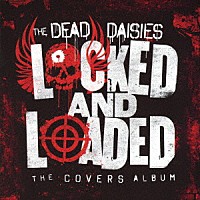 ザ・デッド・デイジーズ「 ロックド・アンド・ローデッド」