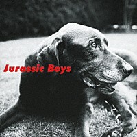 Ｊｕｒａｓｓｉｃ　Ｂｏｙｓ「 Ｊｕｒａｓｓｉｃ　Ｂｏｙｓ」