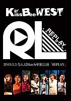 ＫｉｓｓＢｅｅＷＥＳＴ「 ＲＥＰＬＡＹ　－なんばＨａｔｃｈ単独公演－」