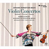 イザベル・ファウスト「 Ｊ．Ｓ．バッハ：ヴァイオリン協奏曲、シンフォニア、序曲とソナタ集」