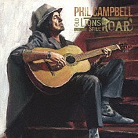 フィル・キャンベル「 オールド・ライオンズ・スティル・ロアー」