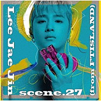 イ・ジェジン（ｆｒｏｍ　ＦＴＩＳＬＡＮＤ） 「ｓｃｅｎｅ．２７」