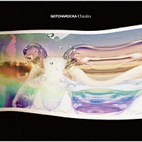 ＧＯＴＣＨＡＲＯＣＫＡ 「Ｃｈｉｒａｌｉｔｙ」