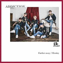 ＡＤＤＩＣＴＩＯＮ「Ｆｕｒｔｈｅｒ　ａｗａｙ／Ｄｅｓｔｉｎｙ」