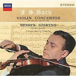 ヘンリク・シェリング ペーター・リバール コレギウム・ムジクム・ヴィンタートゥール「Ｊ．Ｓ．バッハ：ヴァイオリン協奏曲第１番・第２番　２つのヴァイオリンのための協奏曲」