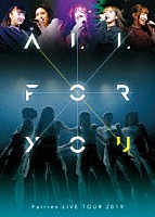 フェアリーズ「 フェアリーズ　ＬＩＶＥ　ＴＯＵＲ　２０１９　－ＡＬＬ　ＦＯＲ　ＹＯＵ－」