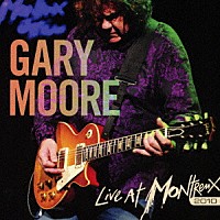ゲイリー・ムーア「 ライヴ・アット・モントルー　２０１０」