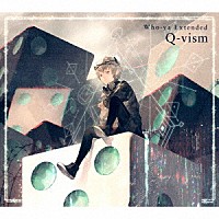 Ｗｈｏ－ｙａ　Ｅｘｔｅｎｄｅｄ「 Ｑ－ｖｉｓｍ」