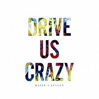 ＲＡＩＳＥ　Ａ　ＳＵＩＬＥＮ「 ＤＲＩＶＥ　ＵＳ　ＣＲＡＺＹ」