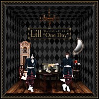 Ｌｉｌｌ「 Ｗｏｒｌｄ　ｏｆ　Ｌｉｌｌ　“Ｏｎｅ　Ｄａｙ”」